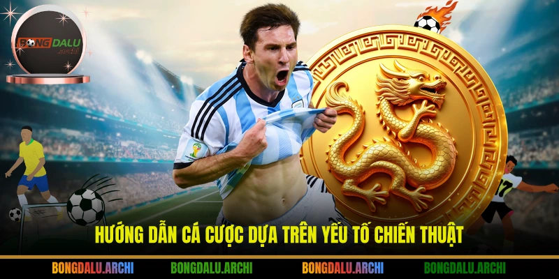 Hướng dẫn cá cược dựa trên yếu tố chiến thuật