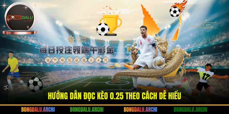 Hướng dẫn đọc kèo 0.25 theo cách dễ hiểu