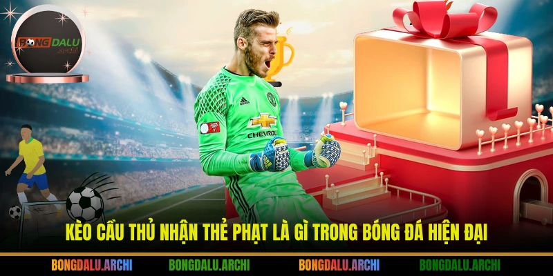 Kèo cầu thủ nhận thẻ phạt là gì trong bóng đá hiện đại