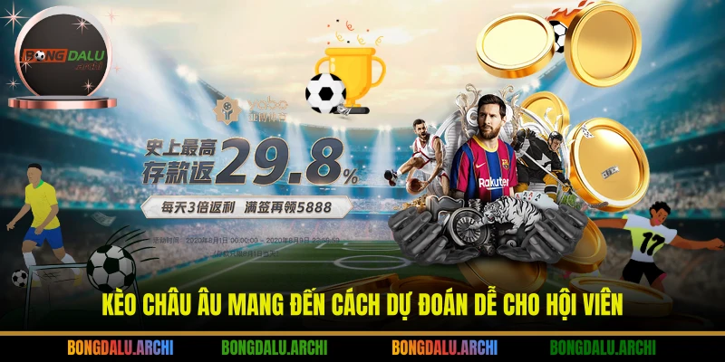 Kèo châu Âu mang đến cách dự đoán dễ cho hội viên