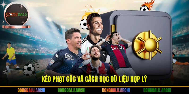 Kèo phạt góc và cách đọc dữ liệu hợp lý