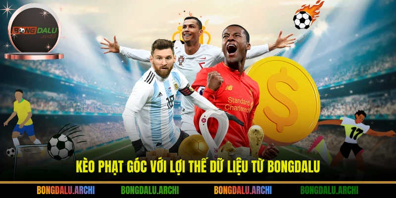 Kèo phạt góc với lợi thế dữ liệu từ BONGDALU