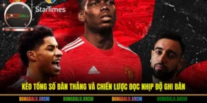 Kèo tổng số bàn thắng