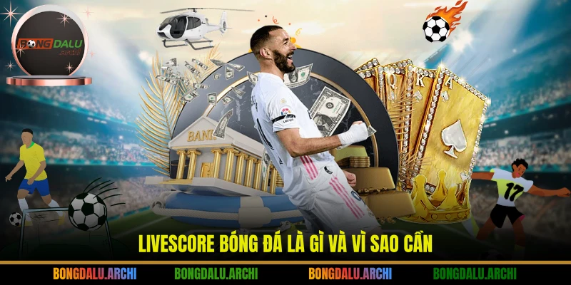 Livescore bóng đá là gì và vì sao cần
