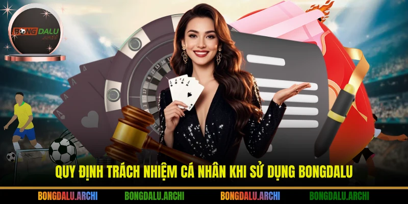Quy định trách nhiệm cá nhân khi sử dụng Bongdalu