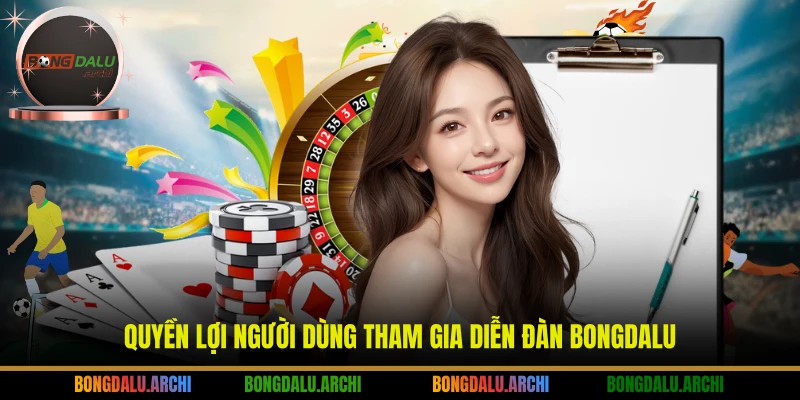 Quyền lợi người dùng tham gia diễn đàn Bongdalu